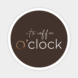 it's coffee o'clock Magnet